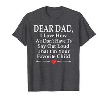 Ladda upp bild till gallerivisning, Dear Dad I'm your favorite Child T-Shirt Funny Father Love 1651630
