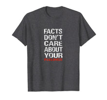 Ladda upp bild till gallerivisning, Facts Don't Care About Your Feelings T-Shirt
