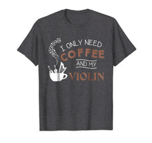 Ladda upp bild till gallerivisning, Funny shirts V-neck Tank top Hoodie sweatshirt usa uk au ca gifts for I Only Need Coffee And My Violin T-Shirt Musician Gift Tee 2857733
