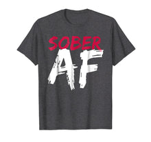 Ladda upp bild till gallerivisning, Funny shirts V-neck Tank top Hoodie sweatshirt usa uk au ca gifts for Sober AF Funny T-Shirt - Sobriety Gifts Men Women 220189
