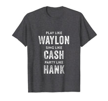 Ladda upp bild till gallerivisning, Funny shirts V-neck Tank top Hoodie sweatshirt usa uk au ca gifts for Play Like Waylon, Sing Like Cash, Party Like Hank Shirt 395410
