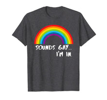 Ladda upp bild till gallerivisning, Sounds Gay I'm In T-Shirt Funny Rainbow Pride Shirt T-Shirt 29545
