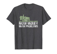Ladda upp bild till gallerivisning, Funny shirts V-neck Tank top Hoodie sweatshirt usa uk au ca gifts for Mow Money Mow Problems Funny Father's Day T-Shirt For Dad 2018985
