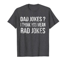 Ladda upp bild till gallerivisning, Dad Jokes I Think You Mean Rad Jokes Gift Shirt Father's Day 20551
