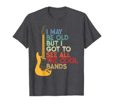 Ladda upp bild till gallerivisning, I May Be Old But I Got To See All The Cool Bands T-Shirt 119478
