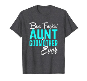 Funny shirts V-neck Tank top Hoodie sweatshirt usa uk au ca gifts for Best Freakin Aunt And Godmother Ever Tshirt Gifts Funny 125747