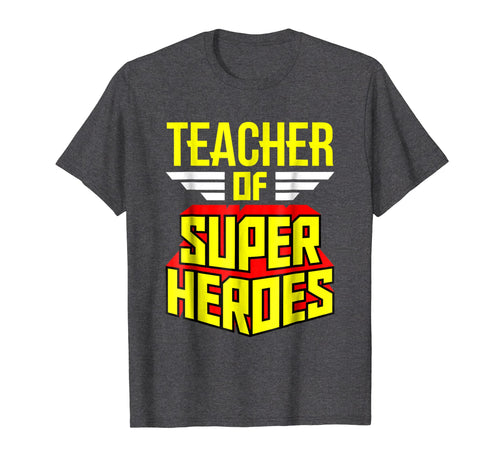 Funny shirts V-neck Tank top Hoodie sweatshirt usa uk au ca gifts for Funny Teaching Gifts T-shirt Teacher Of Super Heroes Shirt 978793
