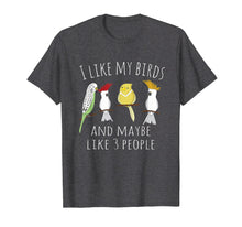 Ladda upp bild till gallerivisning, Funny shirts V-neck Tank top Hoodie sweatshirt usa uk au ca gifts for Funny I like my Birds &amp; 3 other People Parrot Gift T-Shirt 995371
