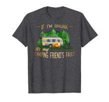 Ladda upp bild till gallerivisning, Funny shirts V-neck Tank top Hoodie sweatshirt usa uk au ca gifts for If I'm Drunk It's My Camping Friends Fault Funny T-Shirt 2456577
