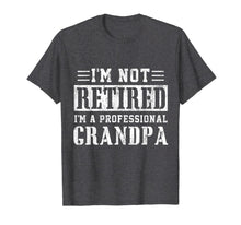 Ladda upp bild till gallerivisning, Mens I'm Not Retired I'm A Professional Grandpa T-Shirt 416322
