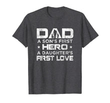 Ladda upp bild till gallerivisning, Mens Dad a Sons First Hero a Daughters First Love T-Shirt 77048
