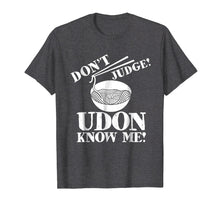 Ladda upp bild till gallerivisning, Funny shirts V-neck Tank top Hoodie sweatshirt usa uk au ca gifts for Dont Judge UDON Know Me Funny Noodle Lover Gift Tshirt 2677406
