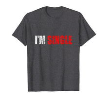 Ladda upp bild till gallerivisning, Funny shirts V-neck Tank top Hoodie sweatshirt usa uk au ca gifts for I'm Single T-shirt Funny Gift 3178772
