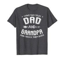 Ladda upp bild till gallerivisning, Mens I Have Two Titles Dad And Grandpa and I Rock Them Both  T-Shirt 52958
