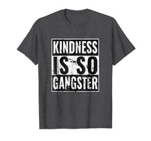 Ladda upp bild till gallerivisning, Funny shirts V-neck Tank top Hoodie sweatshirt usa uk au ca gifts for Kindness Is So Gangster T-Shirt 2441327
