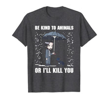 Ladda upp bild till gallerivisning, Be Kind To Animals Or I'll Kill You Dog Lover Vegan T Shirt 89550
