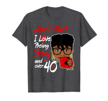 Ladda upp bild till gallerivisning, Funny shirts V-neck Tank top Hoodie sweatshirt usa uk au ca gifts for April girl love being sexy over 40 birthday TShirt gifts 2213748
