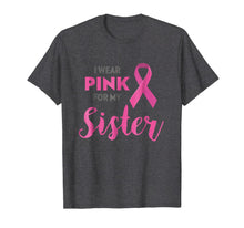 Ladda upp bild till gallerivisning, I Wear Pink For My Sister Breast Cancer Awareness Shirt Gift 531131
