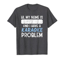 Ladda upp bild till gallerivisning, Funny shirts V-neck Tank top Hoodie sweatshirt usa uk au ca gifts for Funny Name Tag T-Shirt - I Have A Karaoke Problem 2559618
