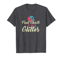 Ladda upp bild till gallerivisning, Pool Chalk is my Glitter Billard Biliard Snooker T-Shirt 1236288
