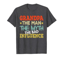 Ladda upp bild till gallerivisning, Grandpa The Man The Myth The Bad Influence Shirt Fathers day 83239
