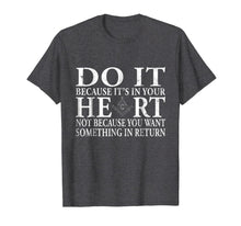 Ladda upp bild till gallerivisning, Masonic T Shirt Do It Because It's What Is In Your Heart 1499932
