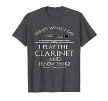 Ladda upp bild till gallerivisning, Funny shirts V-neck Tank top Hoodie sweatshirt usa uk au ca gifts for Thats what I do I play the Clarinet and I know things 2498210

