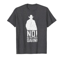 Ladda upp bild till gallerivisning, Funny shirts V-neck Tank top Hoodie sweatshirt usa uk au ca gifts for No! No One's Seen Gavin! Funny Gamer Shirt 276669
