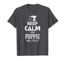 Ladda upp bild till gallerivisning, Funny shirts V-neck Tank top Hoodie sweatshirt usa uk au ca gifts for Keep Calm and Poppie Will Fix It T Shirt Gift Father Day 2111665
