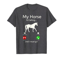 Ladda upp bild till gallerivisning, Funny shirts V-neck Tank top Hoodie sweatshirt usa uk au ca gifts for My Horse Is Calling And I Must Go Shirt Apparel Tee Clothing 1543121
