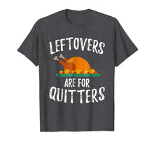 Ladda upp bild till gallerivisning, Funny shirts V-neck Tank top Hoodie sweatshirt usa uk au ca gifts for Leftovers Are For Quitters Shirt Thanksgiving Day Funny Gift 2394150
