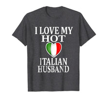 Ladda upp bild till gallerivisning, I Love My Hot Italian Husband - Gift For Wife T-Shirt 1483866
