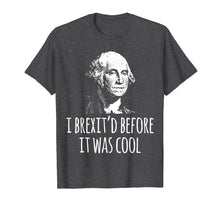 Ladda upp bild till gallerivisning, Funny shirts V-neck Tank top Hoodie sweatshirt usa uk au ca gifts for History Humor T-Shirt I Brexit'd Before It was Cool 2634457
