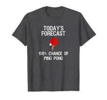 Ladda upp bild till gallerivisning, Funny shirts V-neck Tank top Hoodie sweatshirt usa uk au ca gifts for Ping Pong Player T-Shirt - Funny Today's Forecast 1943250
