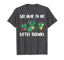 Ladda upp bild till gallerivisning, Say Aloe to My Little Friends Cactus Funny Succulent T-Shirt 1194017
