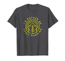 Ladda upp bild till gallerivisning, Trail And Ultra Running Shirt - I'd Rather Be Trail Running
