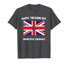 Ladda upp bild till gallerivisning, Funny Happy Treason Day Ungrateful Colonials T-Shirt 131776
