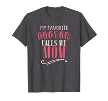 Ladda upp bild till gallerivisning, Funny shirts V-neck Tank top Hoodie sweatshirt usa uk au ca gifts for My Favorite Doctor Calls Me Mom Dentist Medical Gift Shirt 1346382
