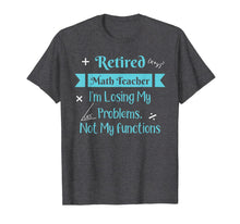Ladda upp bild till gallerivisning, Retired Math Teacher I'm Losing My Problems Not My Functions 720618
