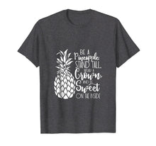 Ladda upp bild till gallerivisning, Funny shirts V-neck Tank top Hoodie sweatshirt usa uk au ca gifts for Be A Pineapple | Stand Tall, Wear a Crown &amp; be Sweet S500438 1319981
