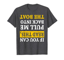 Ladda upp bild till gallerivisning, Funny shirts V-neck Tank top Hoodie sweatshirt usa uk au ca gifts for If You Can read This Pull Me Back Into the Boat Gift Shirt 2938840

