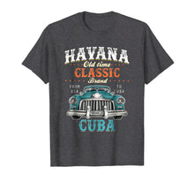 Ladda upp bild till gallerivisning, Funny shirts V-neck Tank top Hoodie sweatshirt usa uk au ca gifts for Havana Old Time Classic From USA to Cuba Car T Shirt 1509294

