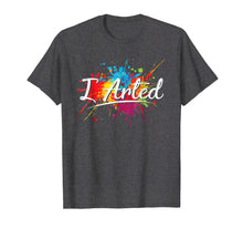Ladda upp bild till gallerivisning, Funny shirts V-neck Tank top Hoodie sweatshirt usa uk au ca gifts for I Arted Shirt Funny Painter T-Shirts For Men Women Kids 2095536
