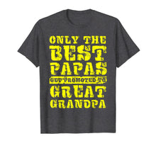Ladda upp bild till gallerivisning, Mens Only the Best Papas Get Promoted to Great Grandpa T-Shirt 800583
