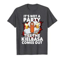 Ladda upp bild till gallerivisning, Its Not A Party Till The Kielbasa Comes Out T Shirt 492247
