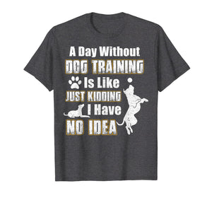 Funny shirts V-neck Tank top Hoodie sweatshirt usa uk au ca gifts for Funny Dog Training T-shirt, Cool Gifts For Dog Trainers 2729658