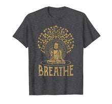 Ladda upp bild till gallerivisning, Funny shirts V-neck Tank top Hoodie sweatshirt usa uk au ca gifts for Breathe Buddha T-Shirt Gift Idea Yoga and Meditation 537910
