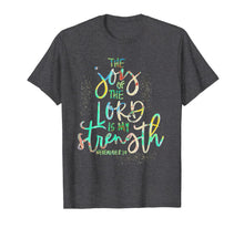 Ladda upp bild till gallerivisning, The Joy of the Lord is my Strength Confirmation Gift T-Shirt 858520
