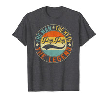Ladda upp bild till gallerivisning, Pop-Pop The Man The Myth The Legend Daddy Gift T-Shirt 62815
