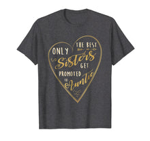 Ladda upp bild till gallerivisning, Funny shirts V-neck Tank top Hoodie sweatshirt usa uk au ca gifts for Only The Best Sisters Get Promoted To Auntie Shirt 3360874
